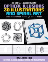 The Complete Book of ... - The Complete Book of Drawing Optical Illusions, 3D Illustrations, and Spiral Art