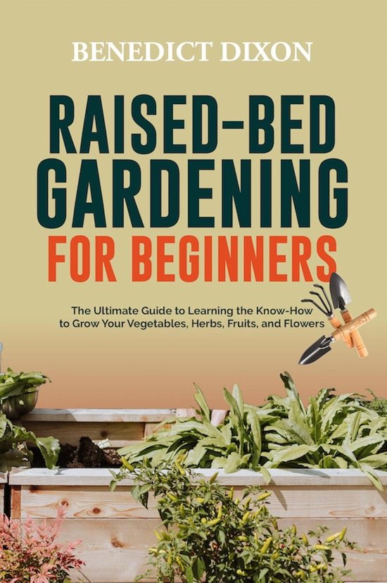 Raised Bed Gardening for Beginners (ebook), BENEDICT DIXON