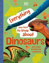 Everything You Need to Know About... - Everything You Need to Know About Dinosaurs