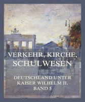 Deutschland unter Kaiser Wilhelm II. 5 - Verkehr, Kirche, Schulwesen