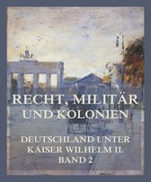 Deutschland unter Kaiser Wilhelm II. 2 - Recht, Militär und Kolonien