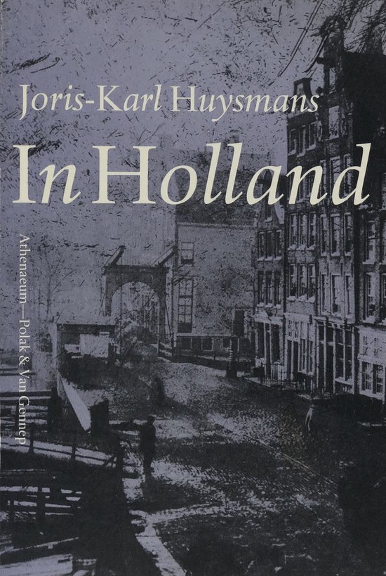 Couverture de livre avec une photo gris foncé d'un canal à Amsterdam avec le texte Joris-Karl Huysmans In Holland.