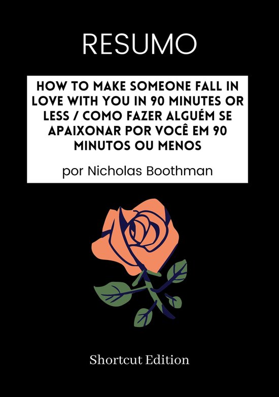 Foto: Resumo how to make someone fall in love with you in 90 minutes or less como fazer algu m se apaixonar por voc em 90 minutos ou menos