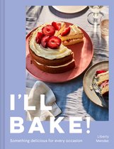 I’ll Bake!: Something delicious for every occasion