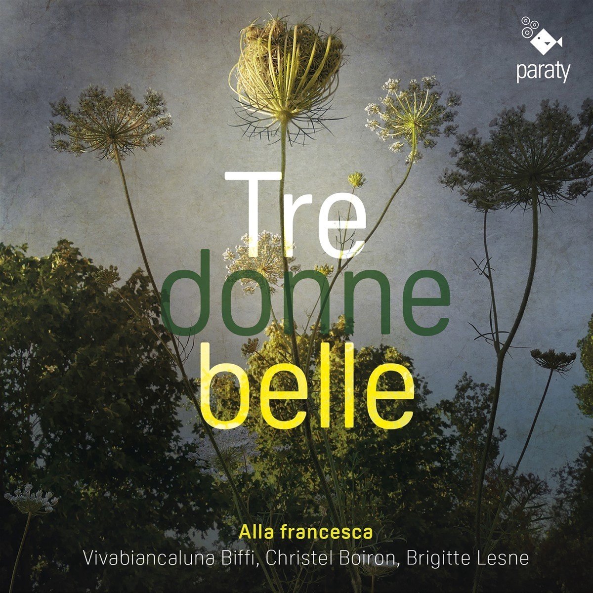Alla Francesca, Viva Biancaluna Biffi, Christel Boiron, Brigitte Lesne - Tre Donne Belle (CD)