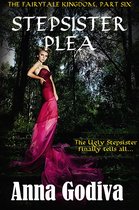 Legends of the Fairytale Kingdom - Stepsister Plea: A Retold Fairy Tale