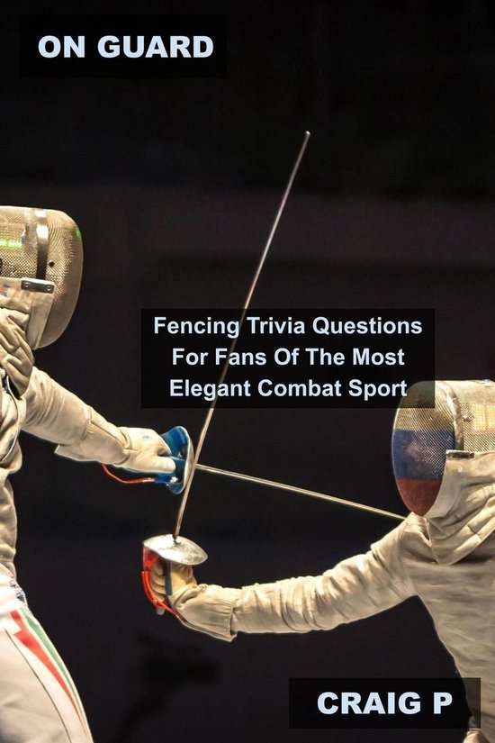 Fencing Quiz Trivia 1 On Guard Fencing Trivia Questions For Fans Of