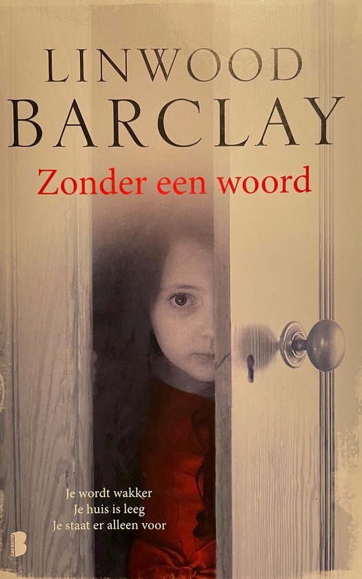 Boek "Zonder een woord" van Linwood Barclay. Een meisje kijkt om de hoek. Tekst: "Je wordt wakker, Je huis is leeg, Je staat er alleen voor."
