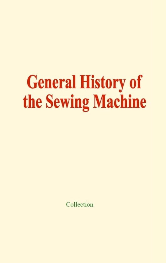 General History of the Sewing Machine (ebook), Collection
