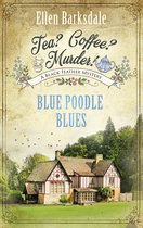 A Cosy Crime Mystery Series with Nathalie Ames 3 - Tea? Coffee? Murder! - Blue Poodle Blues