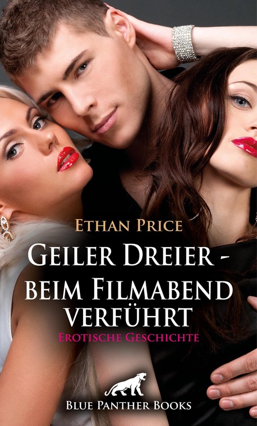 Love Passion And Sex Geiler Dreier Beim Filmabend Verführt Erotische