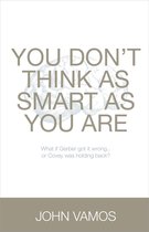 You Don't Think As Smart As You Are