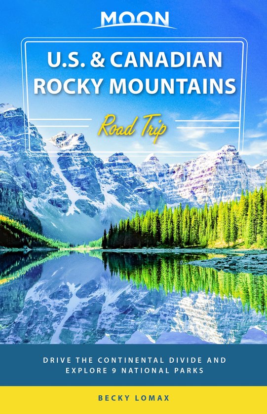 Moon U.S. & Canadian Rocky Mountains Road Trip (First Editio ... - cover