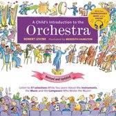 A Child's Introduction to the Orchestra Revised and Updated Listen to 37 Selections While You Learn About the Instruments, the Music, and the Composers Who Wrote the Music