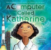 A Computer Called Katherine How Katherine Johnson Helped Put America on the Moon Little Brown Young Readers Us
