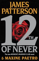 Boekcover '12th of Never' door James Patterson & Maxine Paetro. Grijze 12 met rode roos en druppels. "The new WOMEN'S MURDER CLUB novel".