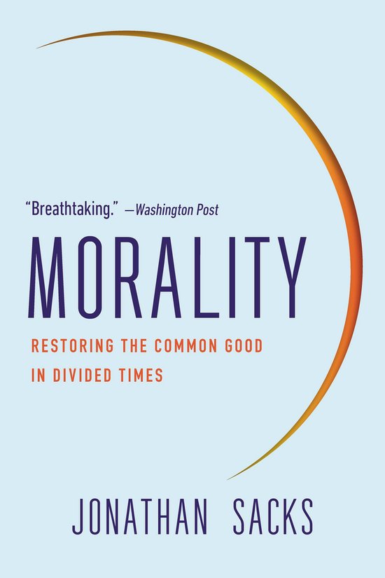 Boekcover van Morality: Restoring the Common Good in Divided Times door Jonathan Sacks, met een halve gouden cirkel en de tekst 'Breathtaking.' -Washington Post.