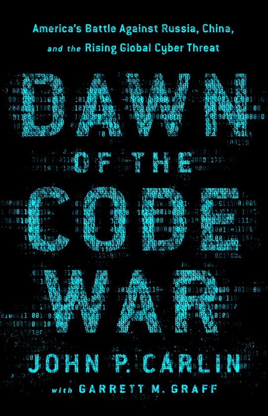 Dawn of the Code War America's Battle Against Russia, China, ... - cover