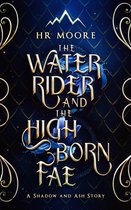 Shadow and Ash - The Water Rider and the High Born Fae
