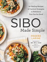 SIBO Made Simple 90 Healing Recipes and Practical Strategies to Rebalance Your Gut for Good