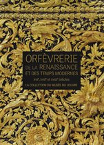 ORFÈVRERIE DE LA RENAISSANCE ET DES TEMPS MODERNES