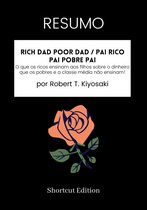 RESUMO - Rich Dad Poor Dad / Pai rico Pai pobre pai: