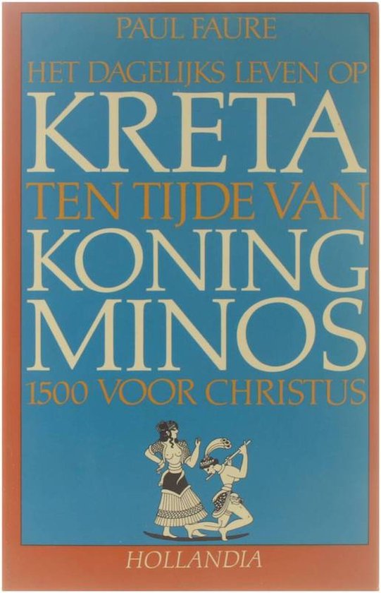 Het dagelijks leven op Kreta ten tijde van koning Minos, 1500 voor Christus