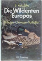 Die Wildenten Europas - Biologie/Okologie/Verhalten