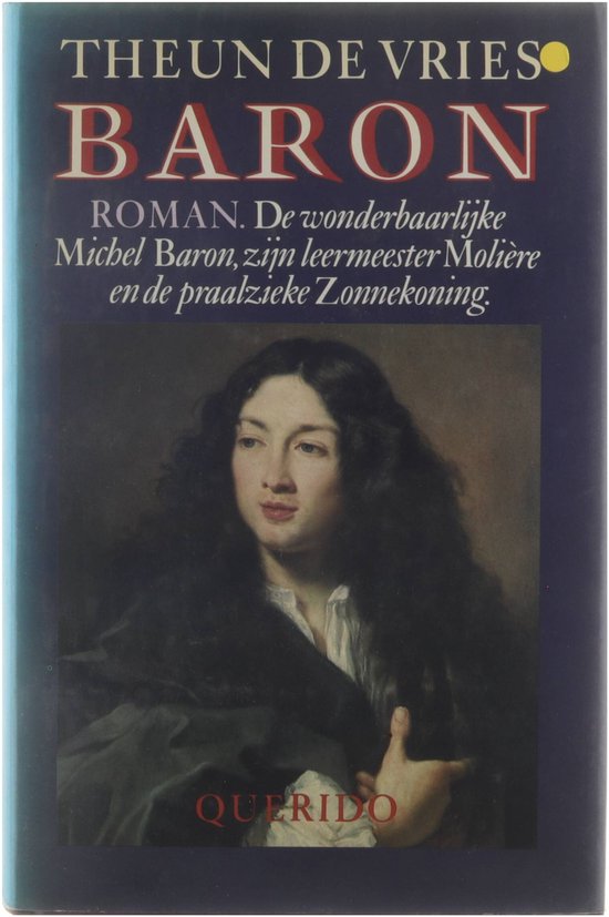9789021486666 - Baron: De wonderbaarlijke Michel Baron, zijn leermeester MoliÃ¨re en de praalzieke Zonnekoning