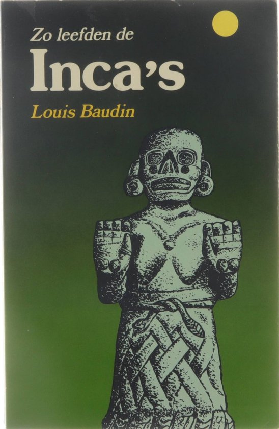 9789060459676 - Zo Leefden de Inca's voor de Ondergang van hun Rijk
