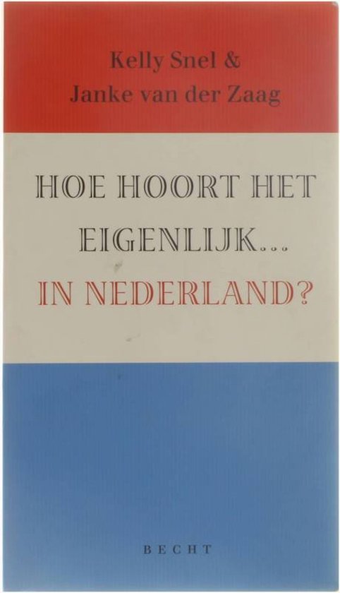Cover van het boek 'Hoe hoort het eigenlijk .... in Nederland?' van J. van der Zaag en K. Snel