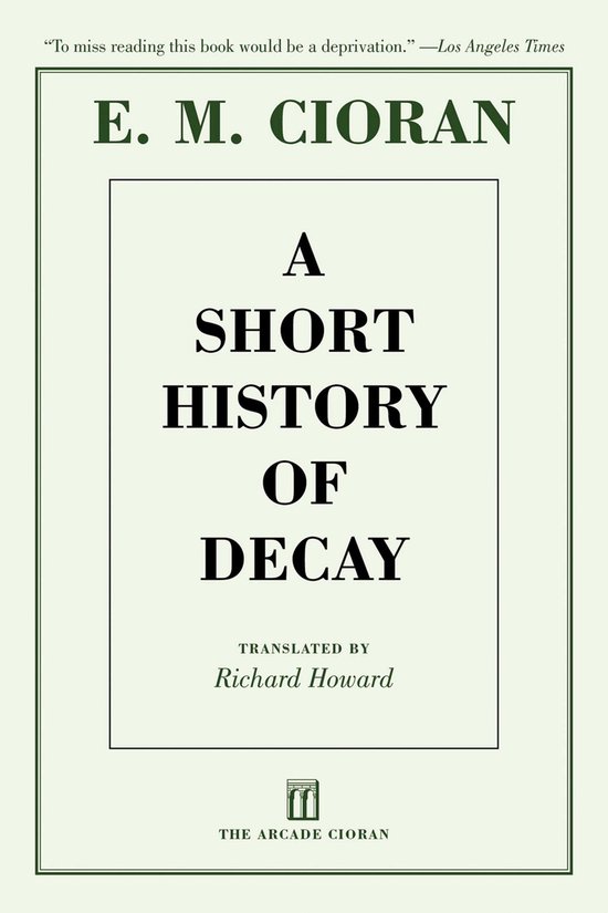Couverture du livre "A Short History of Decay" d'E. M. Cioran, avec un bord vert et du texte noir.