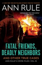 Ann Rule's Crime Files- Fatal Friends, Deadly Neighbors