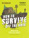How to Survive Off the Grid PB: From Backyard Homesteads to Bunkers (and Everything in Between)