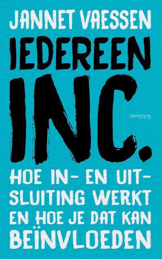 Boekcover met de titel 'IEDEREEN INC. Hoe in- en uitsluiting werkt en hoe je dat kan beïnvloeden' door Jannet Vaessen.