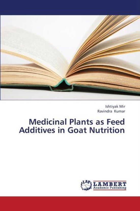 Medicinal Plants as Feed Additives in Goat Nutrition 9783659335884