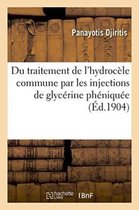 Sciences- Du Traitement de l'Hydrocèle Commune Par Les Injections de Glycérine Phéniquée