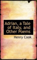Adrian, a Tale of Italy, and Other Poems