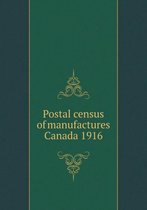 Postal census of manufactures Canada 1916