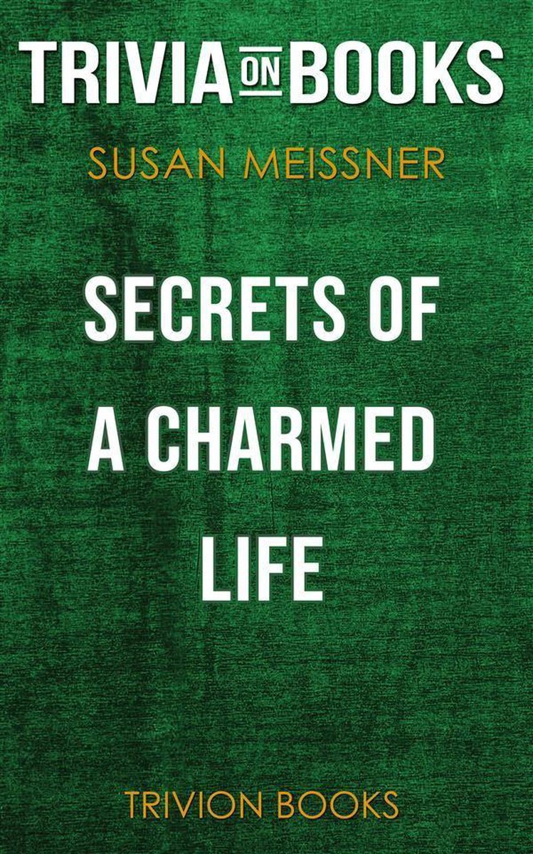 Secrets of a Charmed Life by Susan Meissner (Trivia-On-Books)