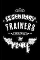 Legendary Trainers are born in May