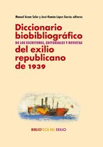 Biblioteca del Exilio, Col. Anejos 30 - Diccionario biobibliográfico de los escritores, editoriales y revistas del exilio republicano de 1939