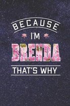 Because I'm Brenda That's Why