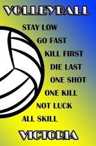 Volleyball Stay Low Go Fast Kill First Die Last One Shot One Kill Not Luck All Skill Victoria