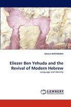 Eliezer Ben Yehuda and the Revival of Modern Hebrew