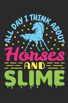 All Day I Think About Horses And Slime