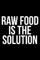 Raw Food Is the Solution