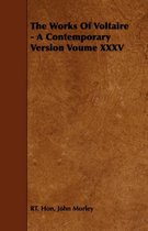 The Works Of Voltaire - A Contemporary Version Voume XXXV