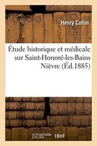Sciences- �tude Historique Et M�dicale Sur Saint-Honor�-Les-Bains Ni�vre