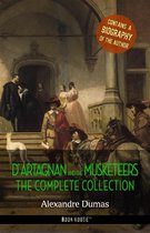 The Greatest Fictional Characters of All Time - D'Artagnan and the Musketeers: The Complete Collection + A Biography of the Author